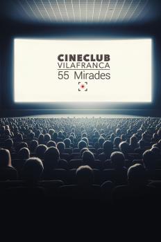 Cineclub Vilafranca. 55 mirades