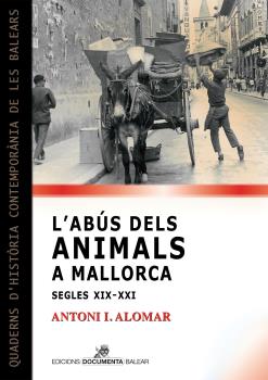L’abús dels animals a Mallorca (segles XIX-XXI)