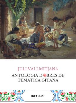 Juli Vallmitjana. Antologia d'obres de temàtica gitana