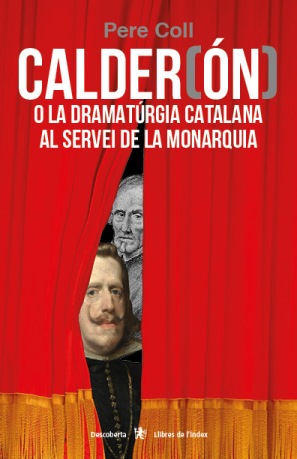 Calder(ón) o la dramatúrgia catalana al servei de la monaquia