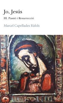 Jo Jesús III. Passió i resurrecció