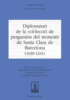 Diplomatari de la col·lecció de pergamins del monestir de Santa Clara de Barcelona (1039 - 1241)