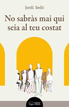 No sabràs mai qui seia al teu costat