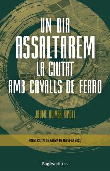 Un dia assaltarem la ciutat amb cavalls de ferro