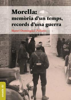 Morella: memòria d'un temps, records d’una guerra