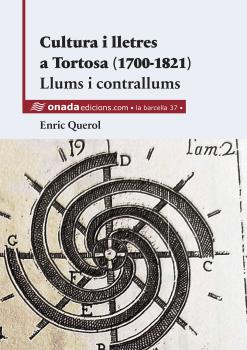 Cultura i lletres a Tortosa (1700-1821). Llums i contrallums