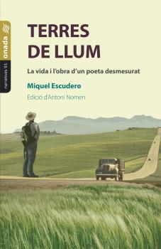 Terres de llum. La vida i l’obra d’un poeta desmesurat