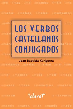 Los verbos castellanos conjugados (Nueva Edición)