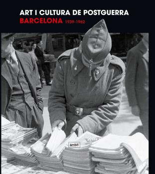 Art i cultura de postguerra barcelona 1939-1962