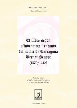 El llibre segon d'inventaris i encants del notari de Tarragona Bernat Gendre (1579-1612)